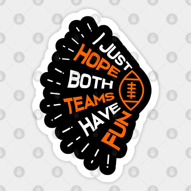 I Just Hope Both Teams Have Fun Funny Football Sticker by jkshirts